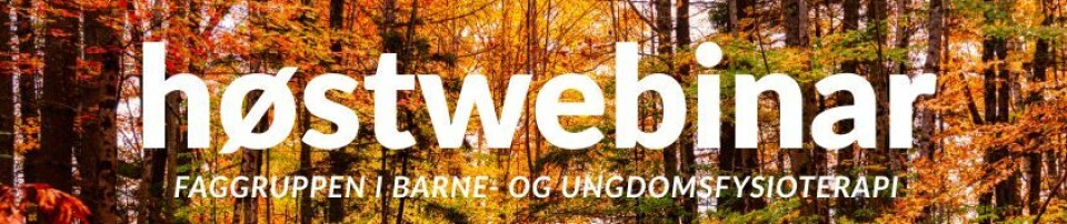 Høstwebinar i faggruppen for barne- og ungdomsfysioterapi 22. oktober!